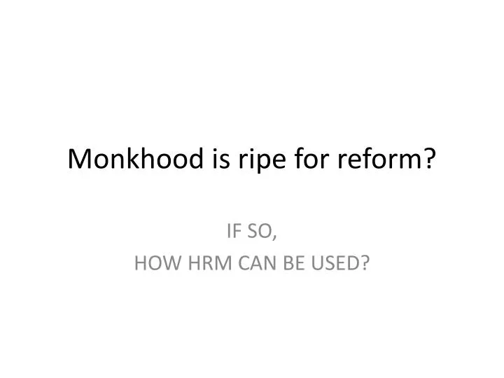 monkhood is ripe for reform