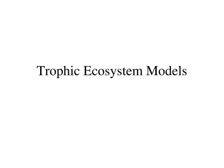 trophic ecosystem models
