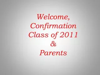 Welcome, Confirmation Class of 2011 &amp; Parents