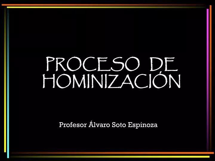 proceso de hominizaci n