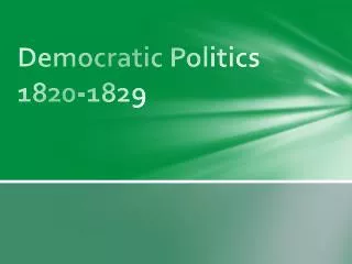 Democratic Politics 1820-1829