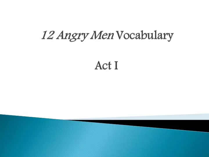 12 angry men vocabulary act i