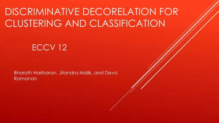 discriminative decorelation for clustering and classification eccv 12