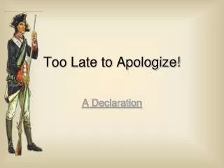 too late to apologize