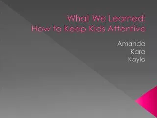 What We Learned: How to Keep Kids Attentive