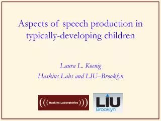 Aspects of speech production in typically-developing children