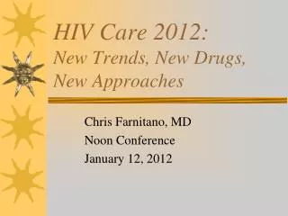 HIV Care 2012: New Trends, New Drugs, New Approaches