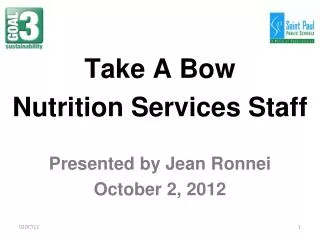 Take A Bow Nutrition Services Staff Presented by Jean Ronnei October 2, 2012
