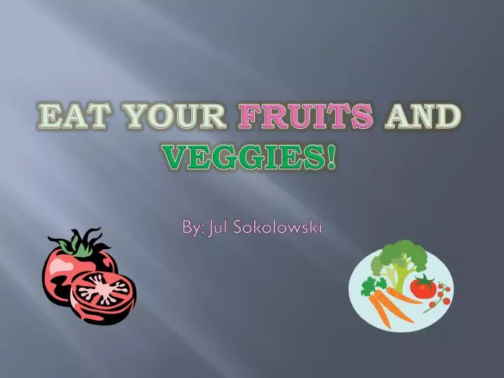 eat your fruits and veggies