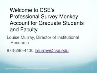 Louise Murray, Director of Institutional Research 973-290-4430 lmurray@cse.edu