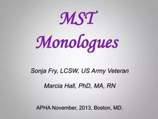 Sonja Fry, LCSW, US Army Veteran Marcia Hall, PhD, MA, RN APHA November, 2013, Boston, MD.