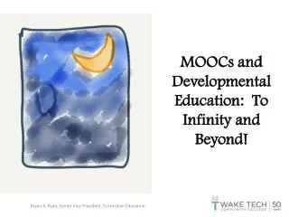 MOOCs and Developmental Education: To Infinity and Beyond!