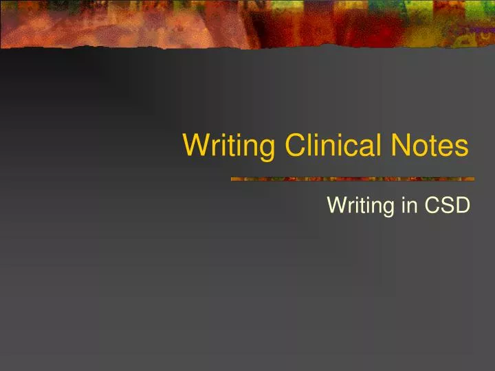 PPT - Writing Clinical Notes PowerPoint Presentation, Free Download ...