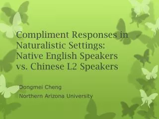 Compliment Responses in Naturalistic Settings: Native English Speakers vs. Chinese L2 Speakers