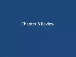 Chapter 8 Review