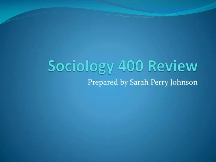 sociology 400 review