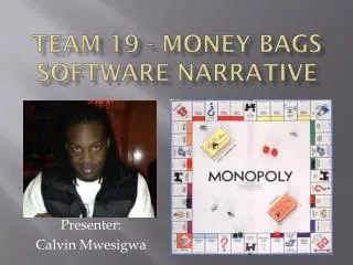 Team 19 - Money Bags Software Narrative