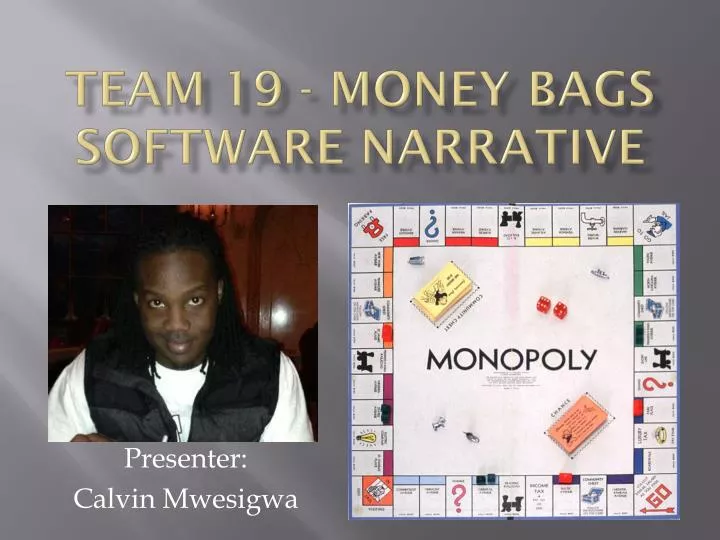 team 19 money bags software narrative