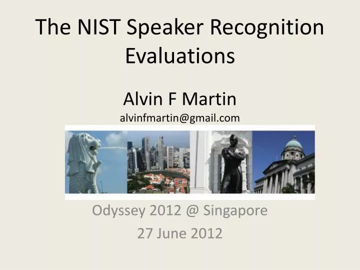 the nist speaker recognition evaluations alvin f martin alvinfmartin@gmail com