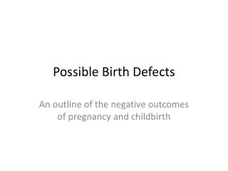 Possible Birth Defects