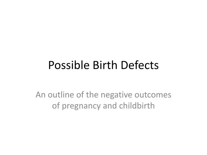 possible birth defects