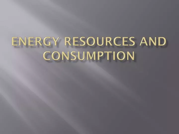 energy resources and consumption