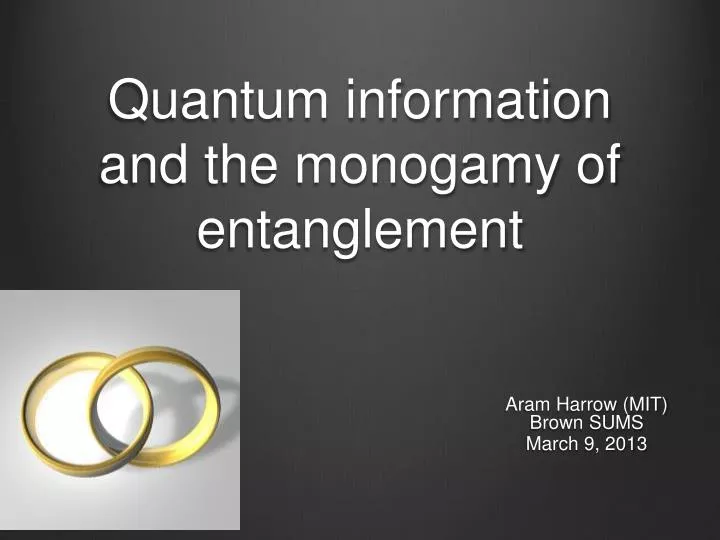 quantum information and the monogamy of entanglement