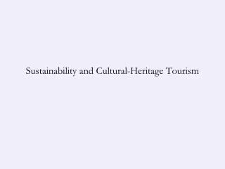 Sustainability and Cultural-Heritage Tourism