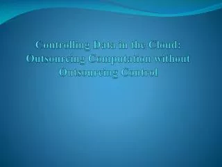 Controlling Data in the Cloud: Outsourcing Computation without Outsourcing Control