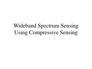 Wideband Spectrum Sensing Using Compressive Sensing