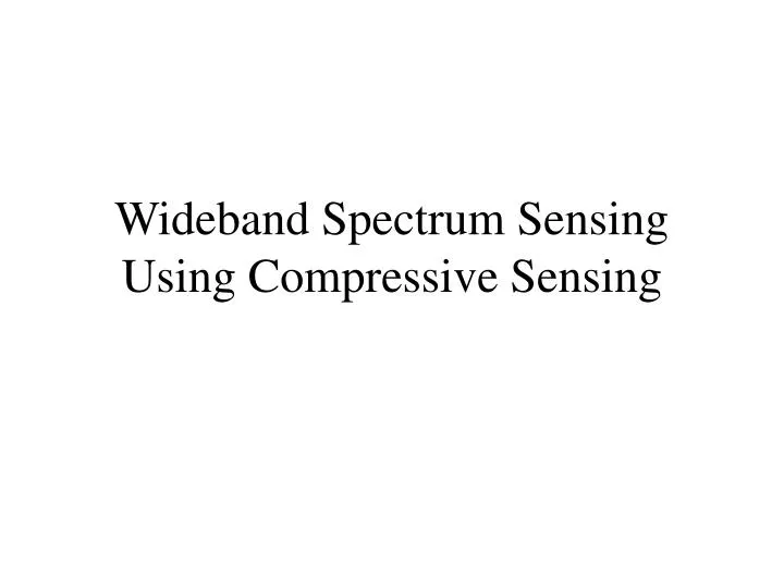 wideband spectrum sensing using compressive sensing