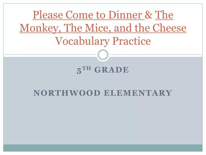 please come to dinner the monkey the mice and the cheese vocabulary practice