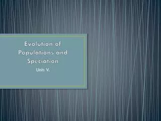 Evolution of Populations and Speciation