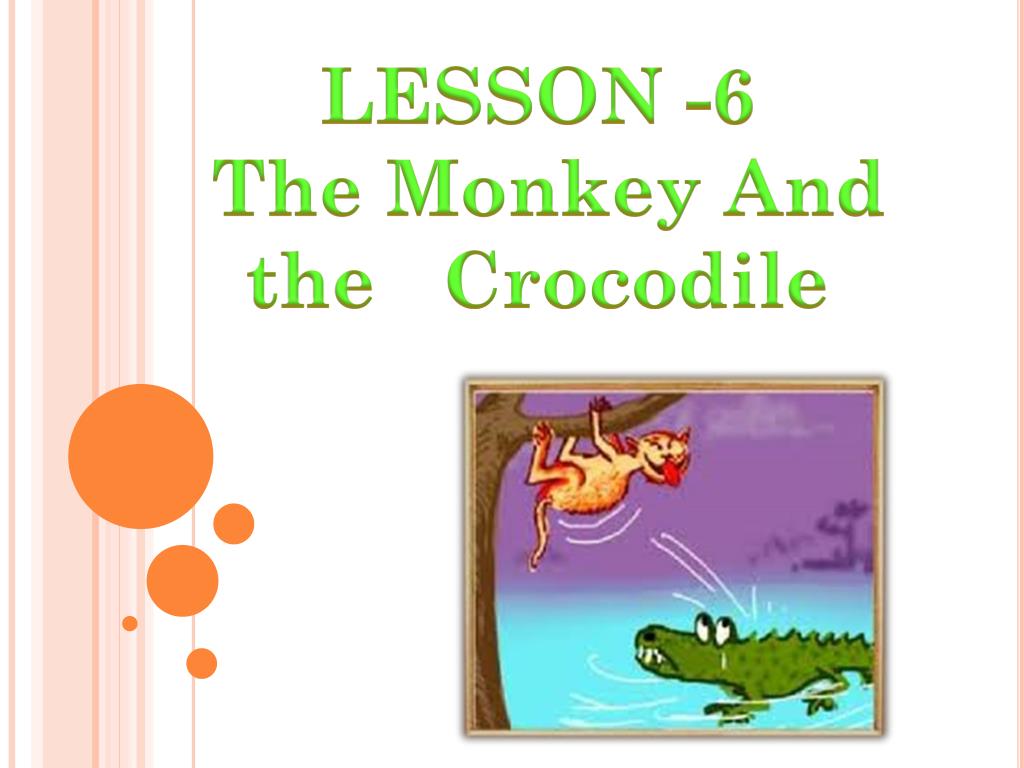 PPT LESSON 6 The Monkey And the Crocodile PowerPoint Presentation
