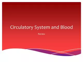 Circulatory System and Blood