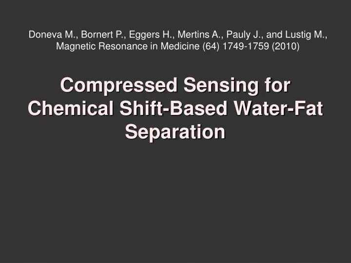 compressed sensing for chemical shift based water fat separation