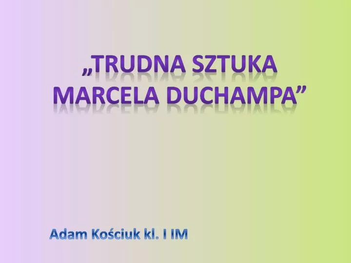 trudna sztuka marcela duchampa