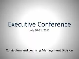 Executive Conference July 30-31, 2012