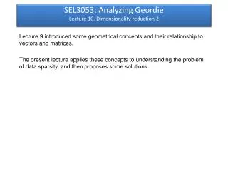 SEL3053: Analyzing Geordie Lecture 10. Dimensionality reduction 2