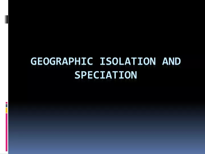 geographic isolation and speciation