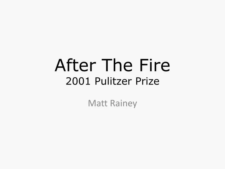 after the fire 2001 pulitzer prize