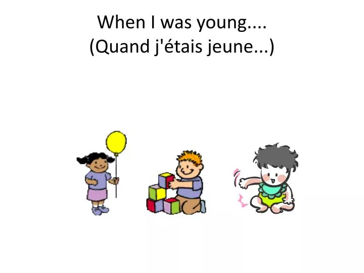 when i was young quand j tais jeune