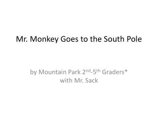 Mr. Monkey Goes to the South Pole