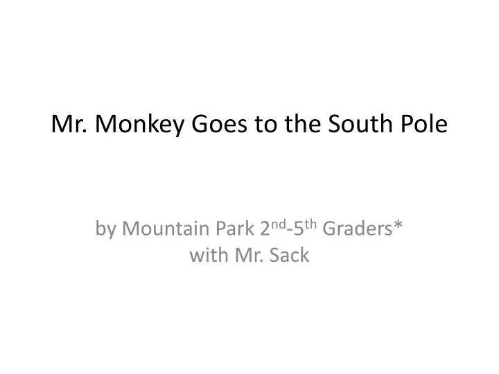 mr monkey goes to the south pole