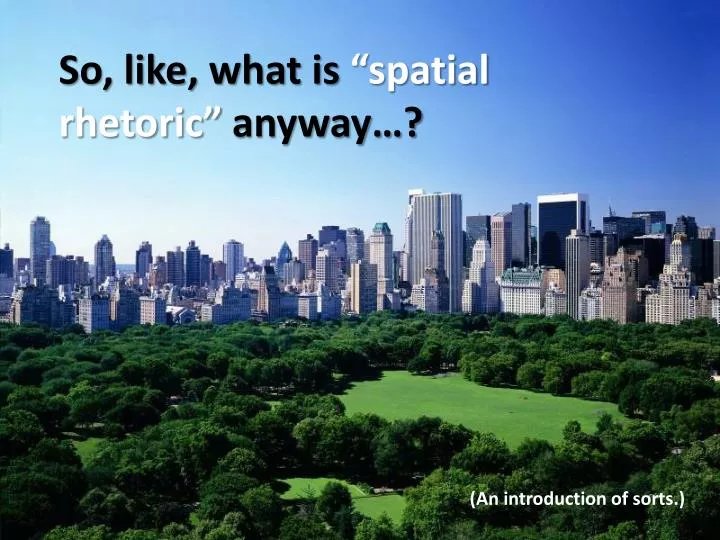 so like what is spatial rhetoric anyway
