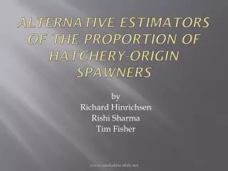 Alternative Estimators of the Proportion of Hatchery-Origin Spawners