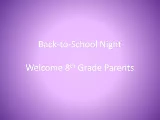 Back-to-School Night Welcome 8 th Grade Parents