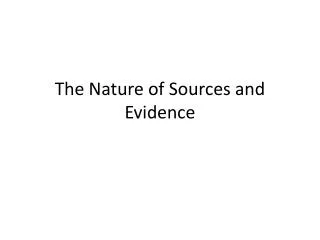 The Nature of Sources and Evidence