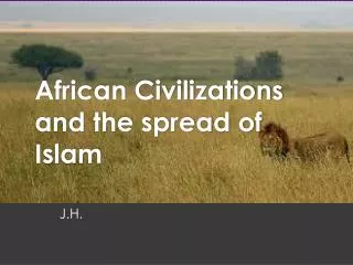 African Civilizations and the spread of Islam