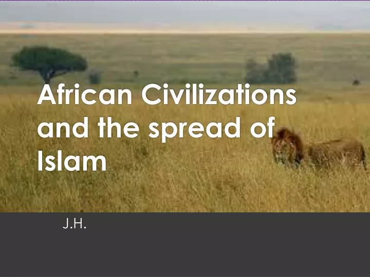 african civilizations and the spread of islam